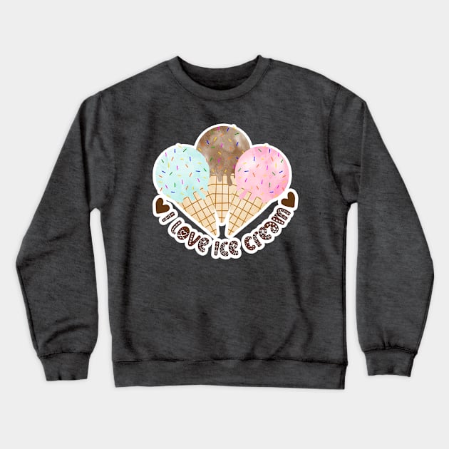 I love Ice Cream Crewneck Sweatshirt by MutchiDesign
